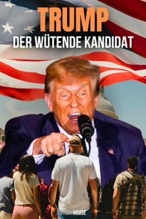 TRUMP-DER WÜTENDE KANDIDAT